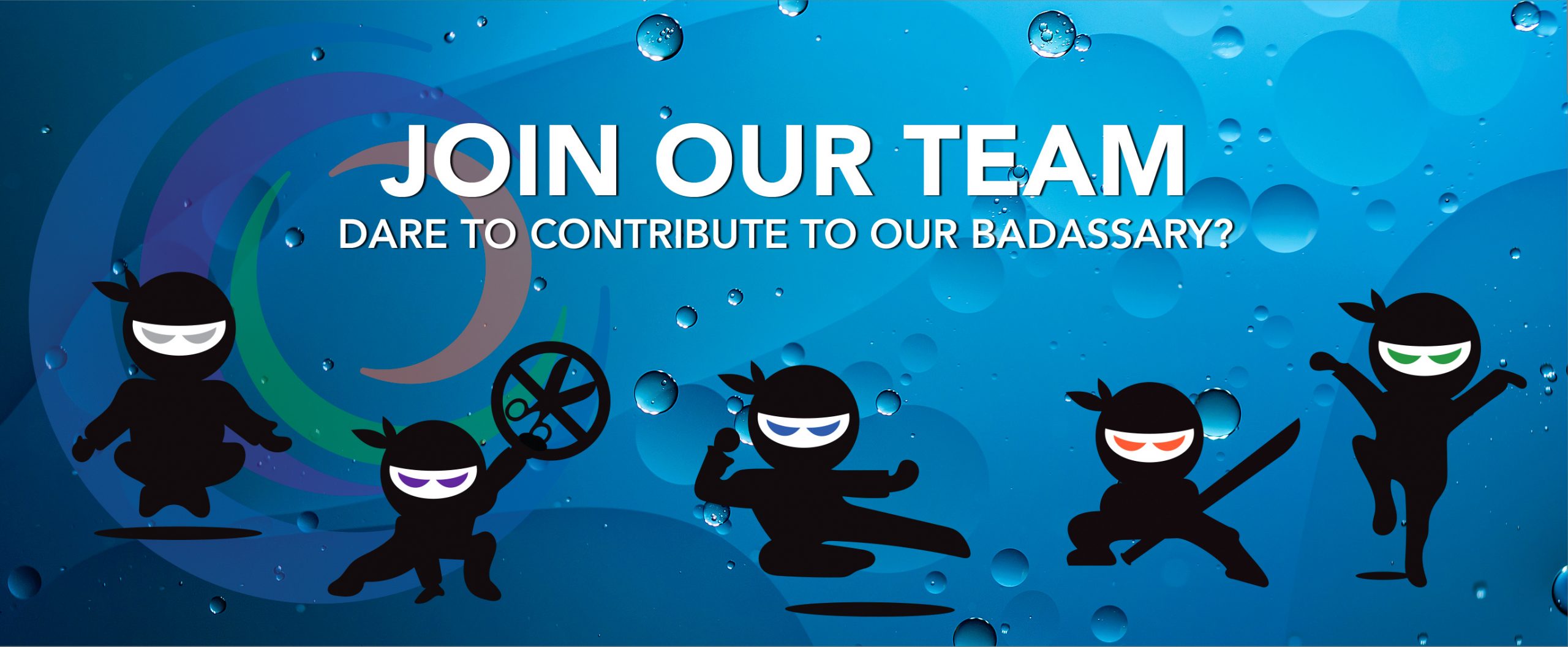 Graphic of five ninjas and text saying "Join our team. Dare to contribute to our badassary?"