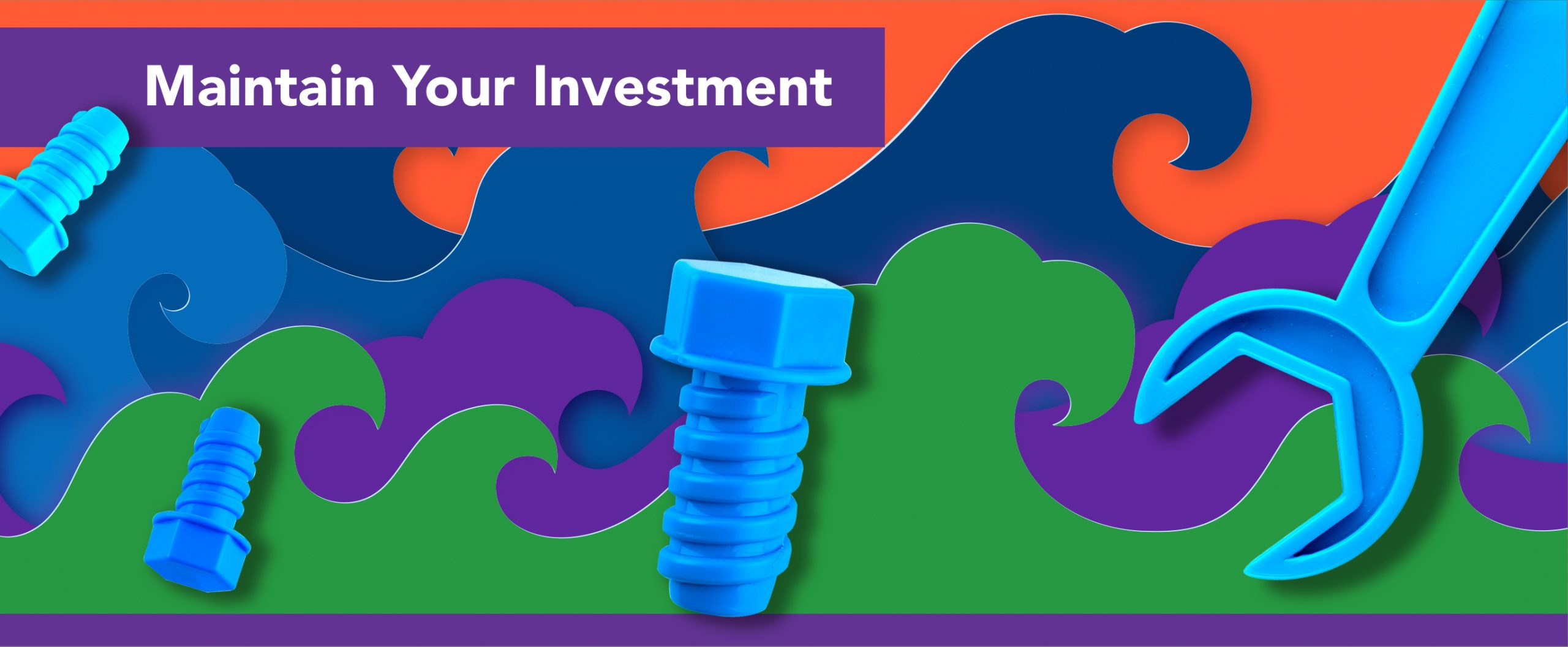 graphic with multiple colors and screws with text saying "Maintain your investment"